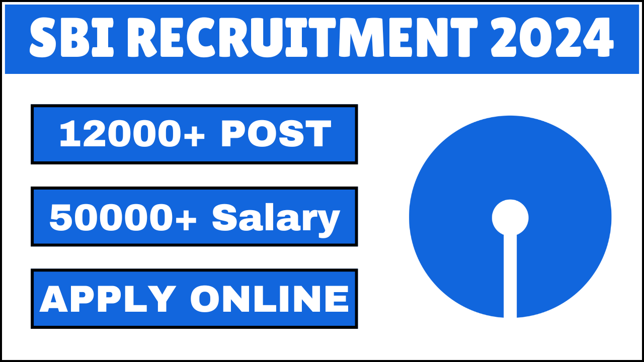 SBI Recruitment 2024, Apply Online for 12,000 Posts, See Job Details ...