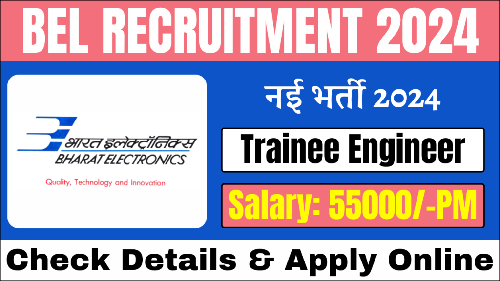 BEL Recruitment 2024, Notification Out for Trainee Engineer, Project Engineer &  Other Posts