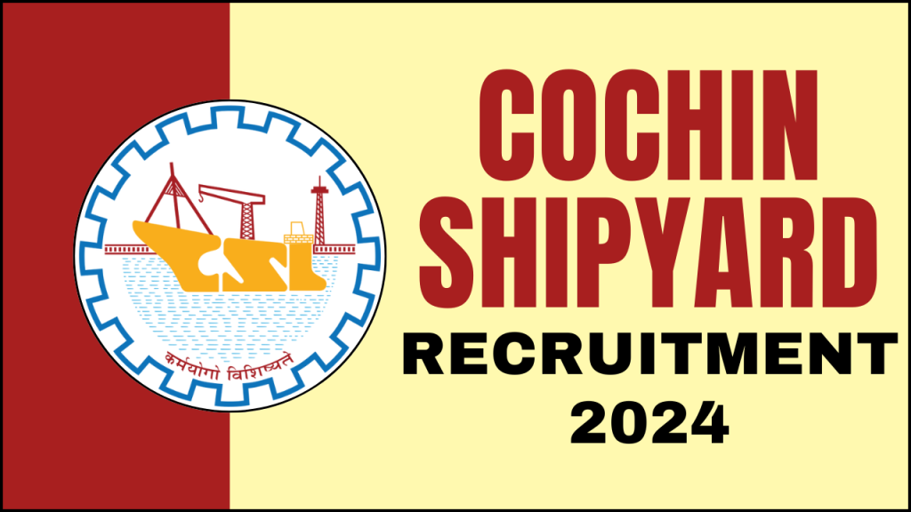 Cochin Shipyard Recruitment 2024